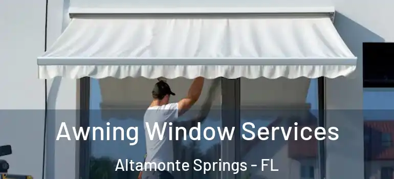  Awning Window Services Altamonte Springs - FL