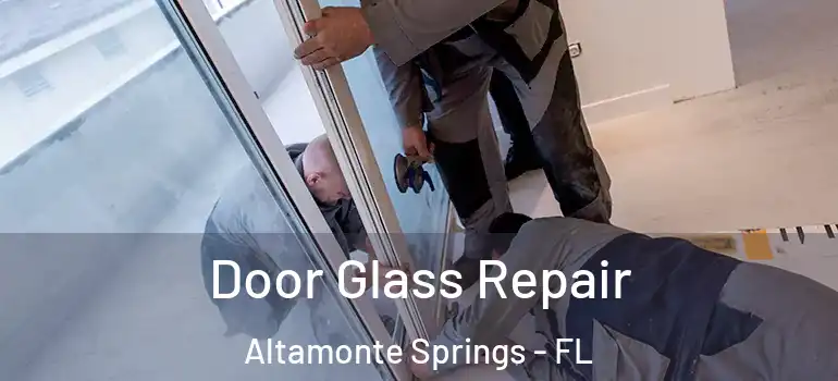  Door Glass Repair Altamonte Springs - FL