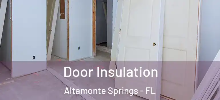  Door Insulation Altamonte Springs - FL