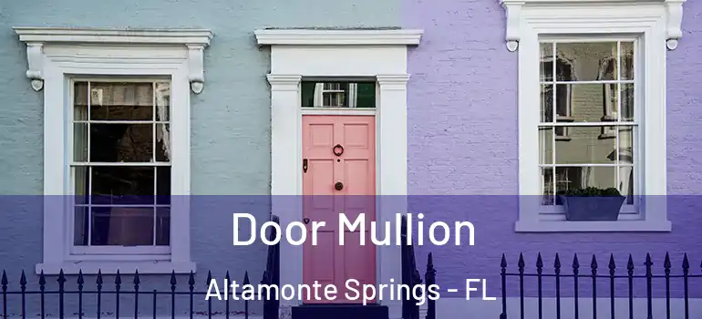  Door Mullion Altamonte Springs - FL