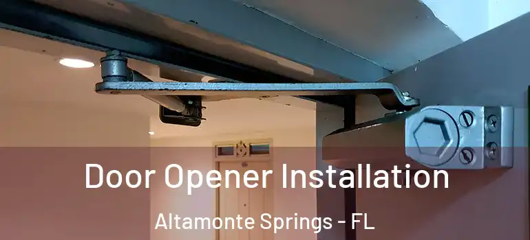  Door Opener Installation Altamonte Springs - FL