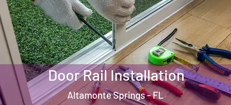  Door Rail Installation Altamonte Springs - FL