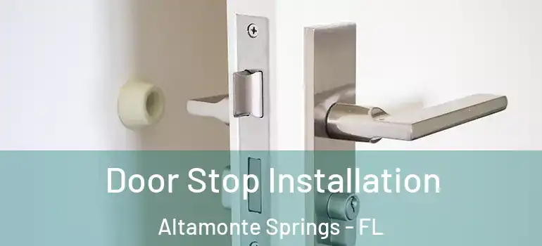  Door Stop Installation Altamonte Springs - FL