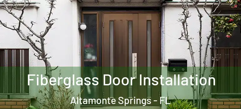  Fiberglass Door Installation Altamonte Springs - FL