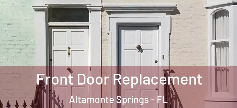  Front Door Replacement Altamonte Springs - FL