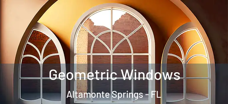  Geometric Windows Altamonte Springs - FL