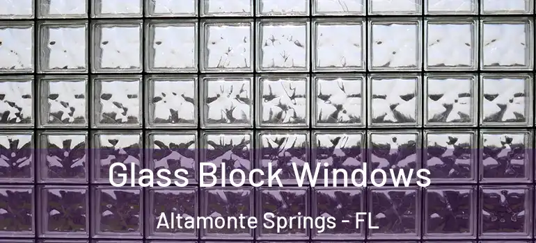  Glass Block Windows Altamonte Springs - FL