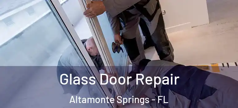  Glass Door Repair Altamonte Springs - FL