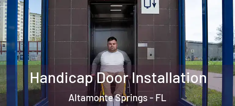  Handicap Door Installation Altamonte Springs - FL