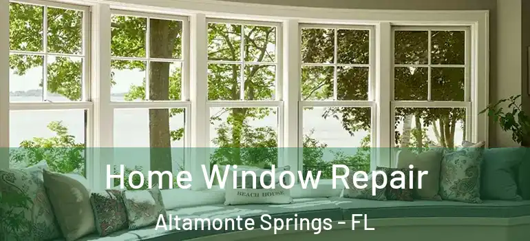  Home Window Repair Altamonte Springs - FL