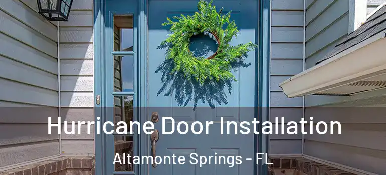  Hurricane Door Installation Altamonte Springs - FL