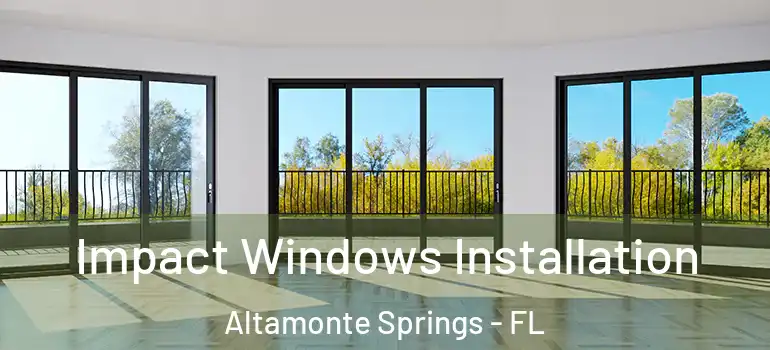  Impact Windows Installation Altamonte Springs - FL