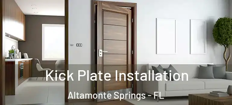  Kick Plate Installation Altamonte Springs - FL