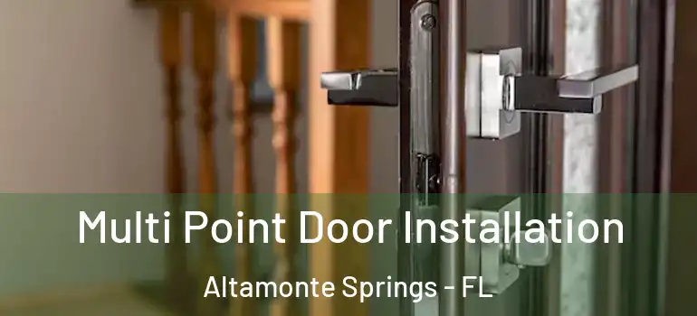  Multi Point Door Installation Altamonte Springs - FL