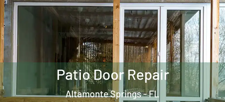  Patio Door Repair Altamonte Springs - FL