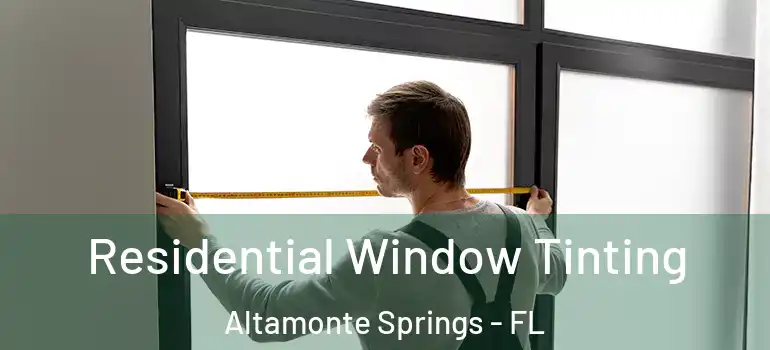  Residential Window Tinting Altamonte Springs - FL