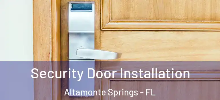  Security Door Installation Altamonte Springs - FL