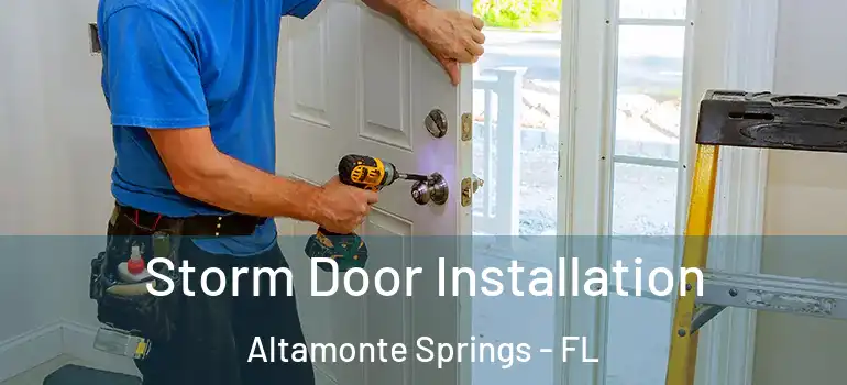  Storm Door Installation Altamonte Springs - FL