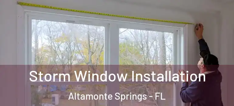  Storm Window Installation Altamonte Springs - FL