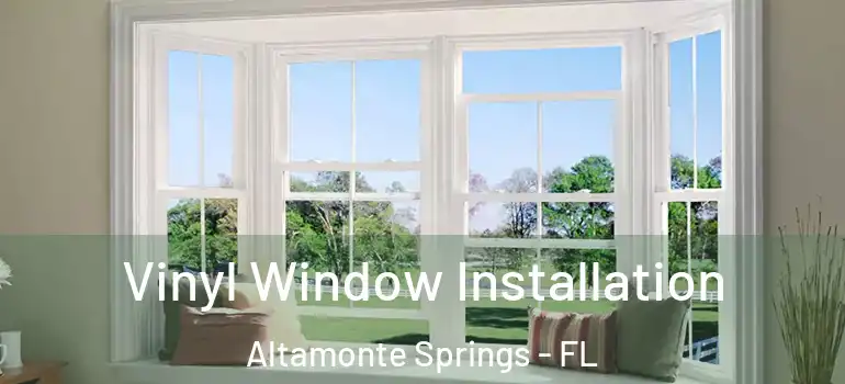  Vinyl Window Installation Altamonte Springs - FL