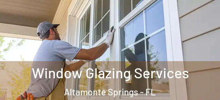  Window Glazing Services Altamonte Springs - FL