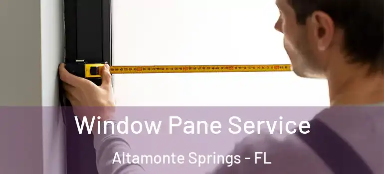  Window Pane Service Altamonte Springs - FL