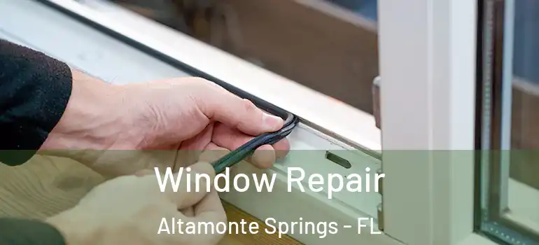  Window Repair Altamonte Springs - FL