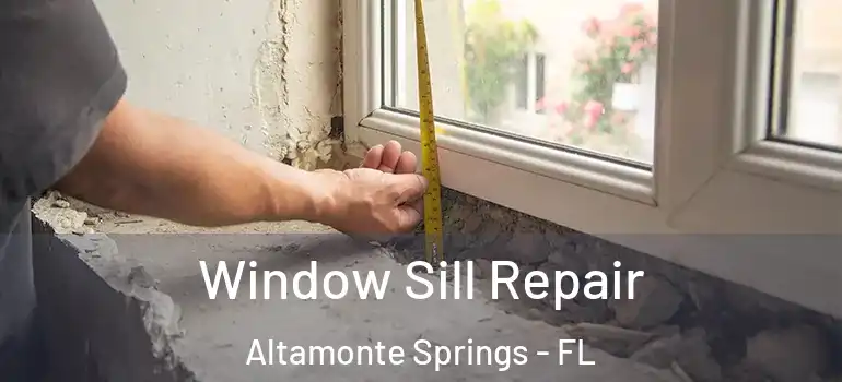  Window Sill Repair Altamonte Springs - FL