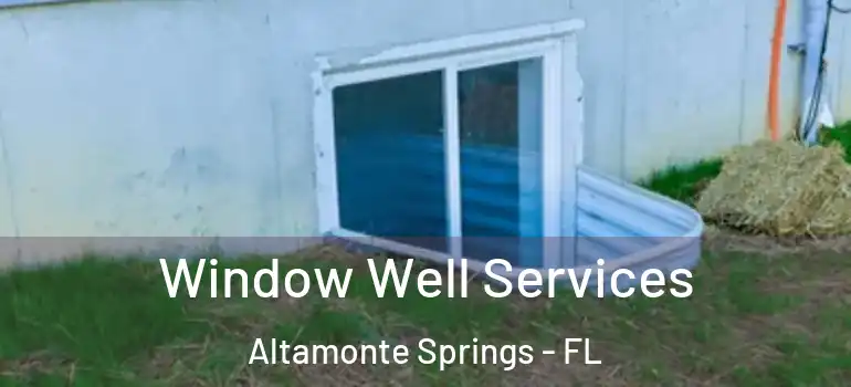  Window Well Services Altamonte Springs - FL